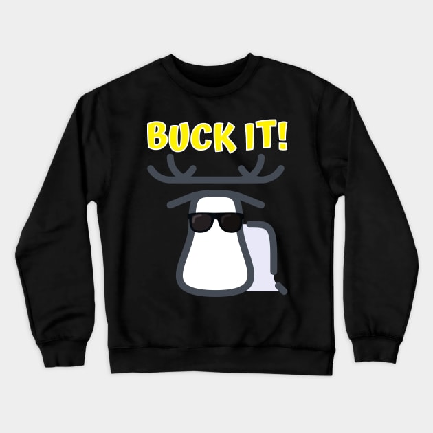 Buck It! Crewneck Sweatshirt by Rusty-Gate98